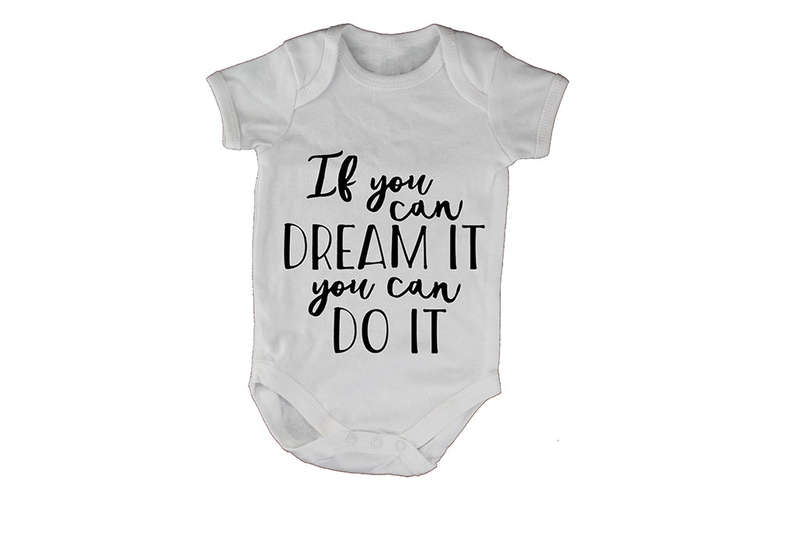 If you can Dream it - you can Do It! - Baby Grow