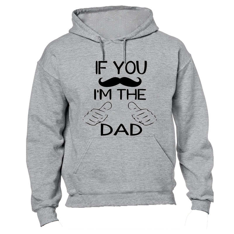 If You Mustache - I'm The Dad - Hoodie