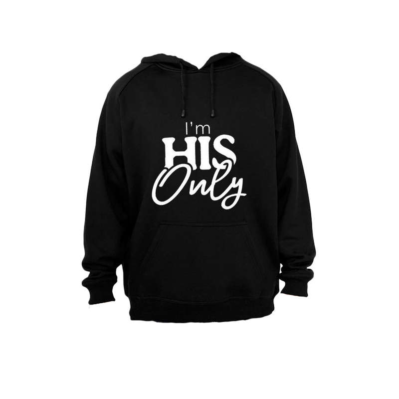 I'm His Only - Hoodie