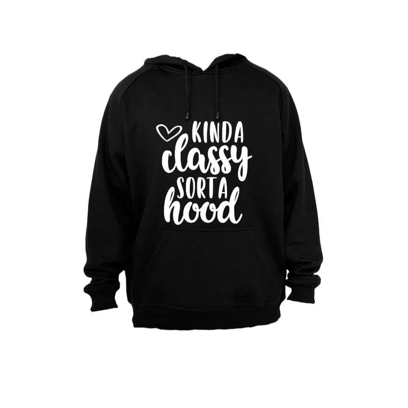 Kind A Classy - Sort A Hood - Hoodie