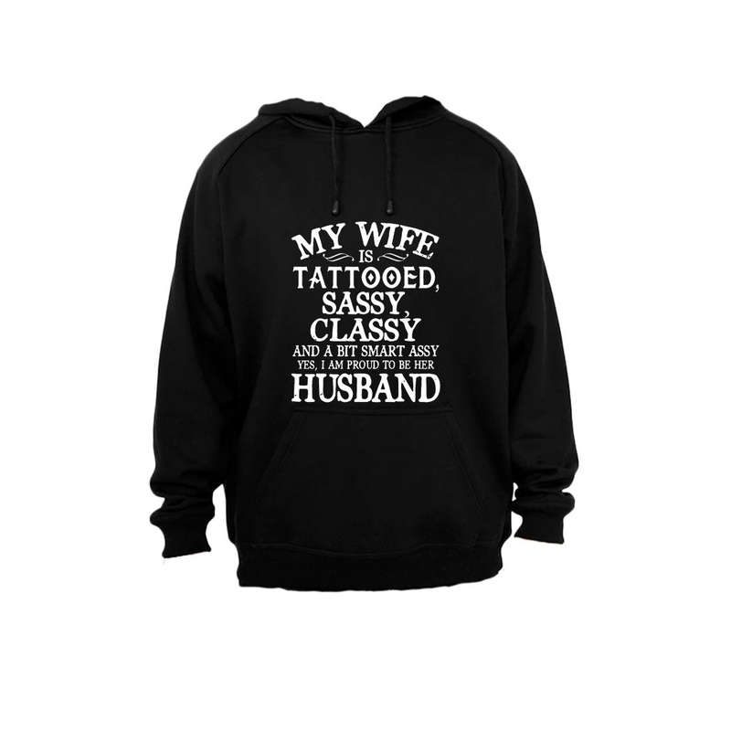 My Wife is Tattooed, Sassy, Classy.. - Hoodie