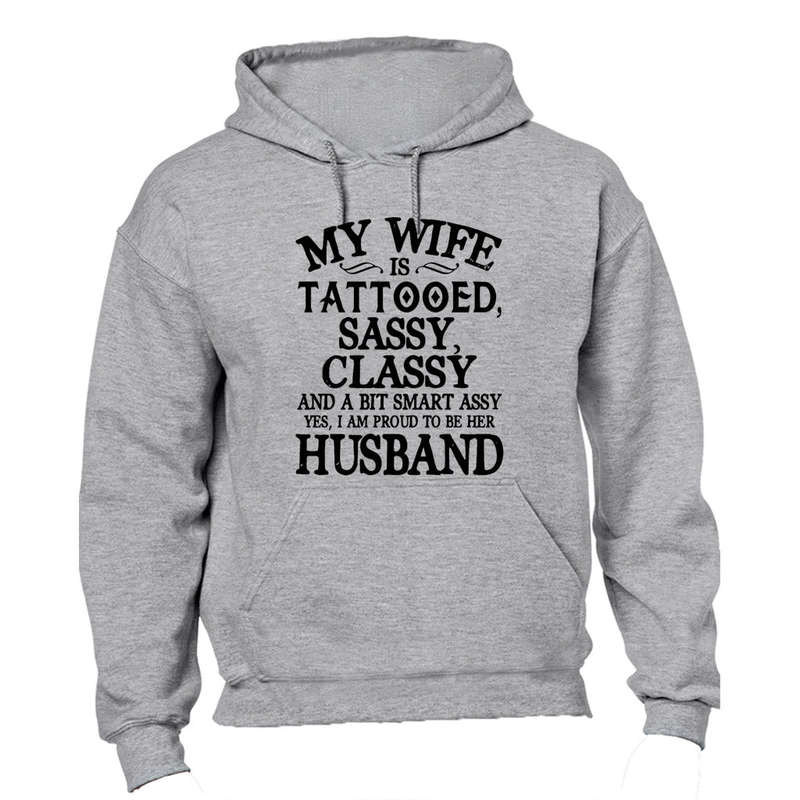 My Wife is Tattooed, Sassy, Classy.. - Hoodie