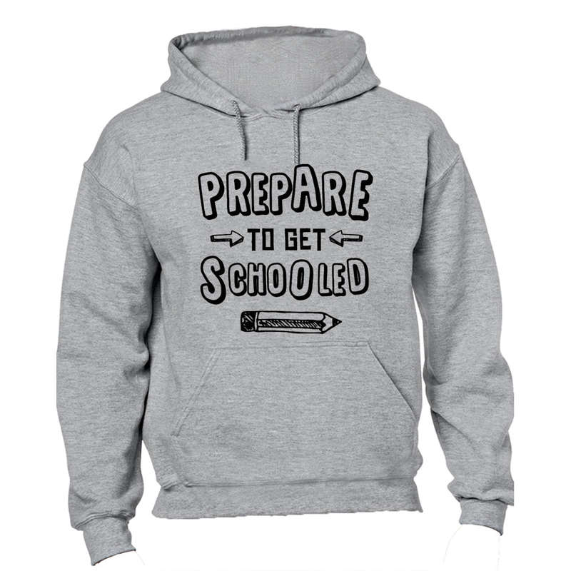 Prepare to get Schooled - Hoodie