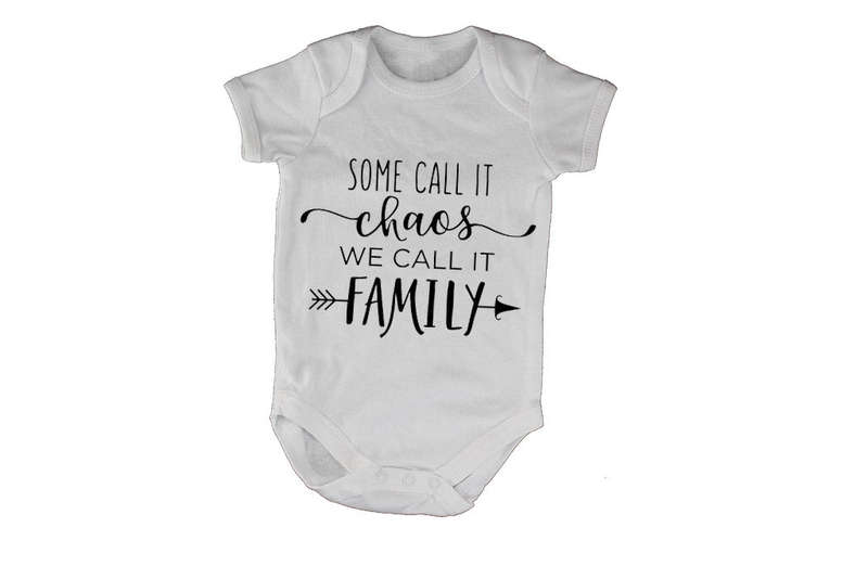 Some call it Chaos, we call it Family! - Baby Grow
