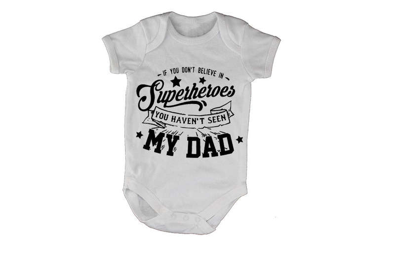 If you don't believe in Superheroes - You haven't seen my Dad! - Baby Grow