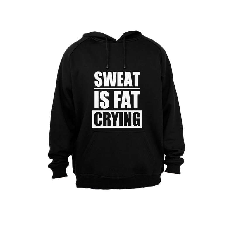 Sweat is Fat Crying! - Hoodie