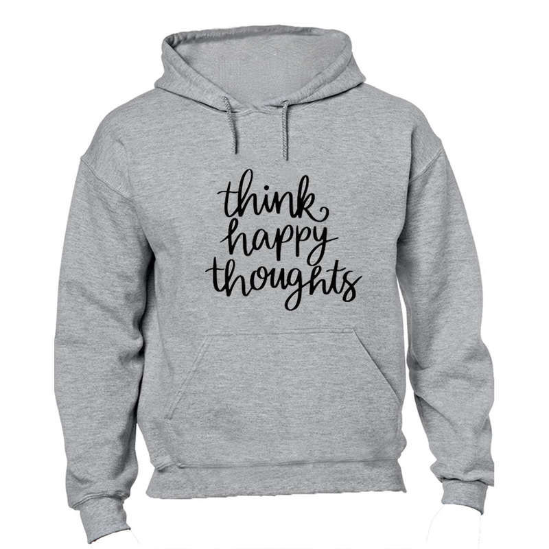Think Happy Thoughts - Hoodie