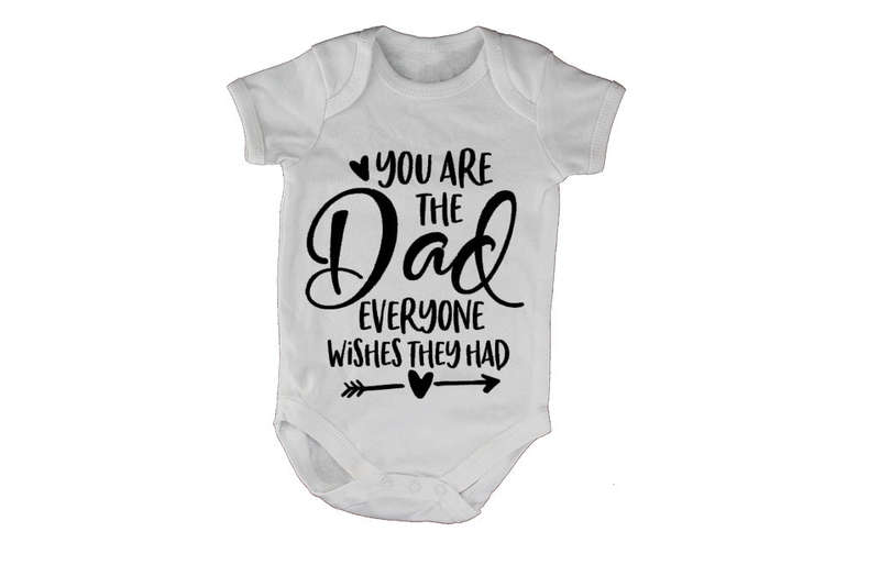 You Are The Dad Everyone Wishes They Had - Baby Grow