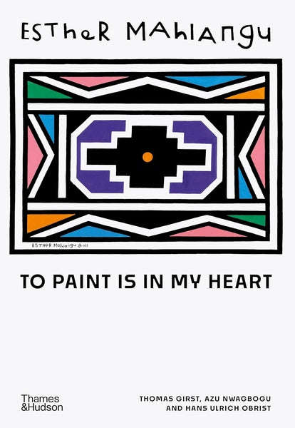 Esther Mahlangu: To Paint is in My Heart