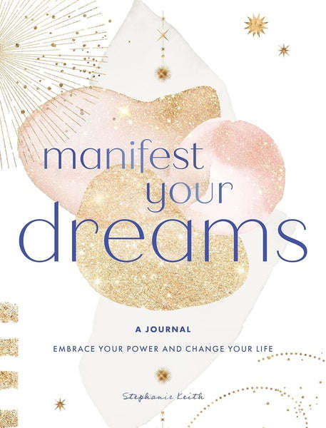 Manifest Your Dreams: A Journal