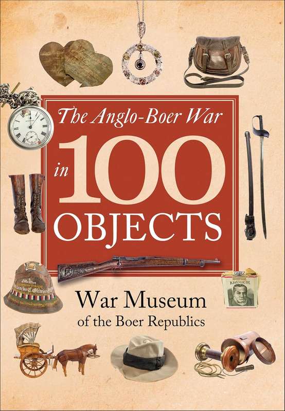 Anglo Boer War In 100 Objects