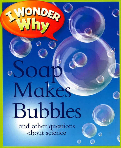 I Wonder Why Soap Makes Bubbles