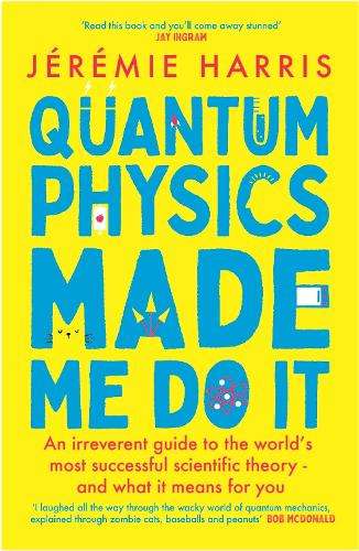 Quantum Physics Made Me Do It