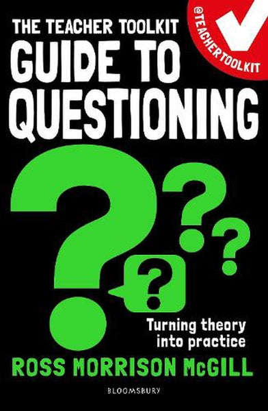 The Teacher Toolkit Guide to Questioning