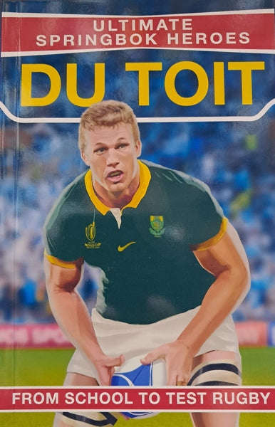 Ultimate Springbok Heroes: Pieter - Steph du Toit