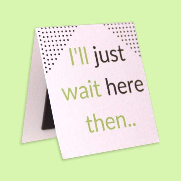 Bookmark - I'll Just Wait Here Then