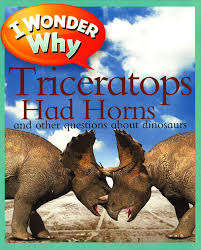 I Wonder Why Triceratops Had Horn