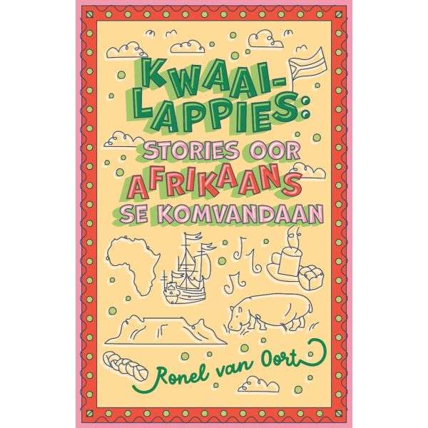 Kwaailappies: Stories oor Afrikaans se Komvandaan