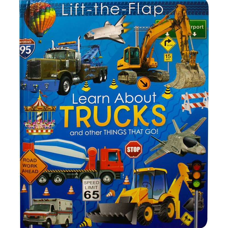 Lift The Flap: Learn About Trucks And Other Things That Go