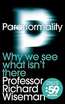 Paranormality - Why We See What Isn't There