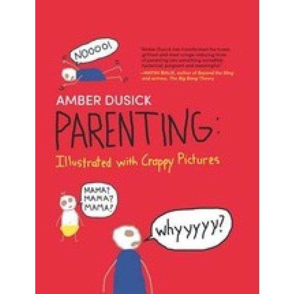 Parenting: Illustrated With Crappy Pictures