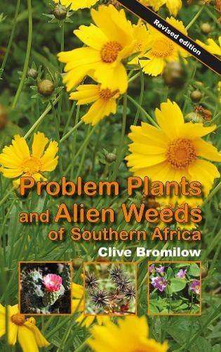 Problem Plants And Alien Weeds Of Southern Africa