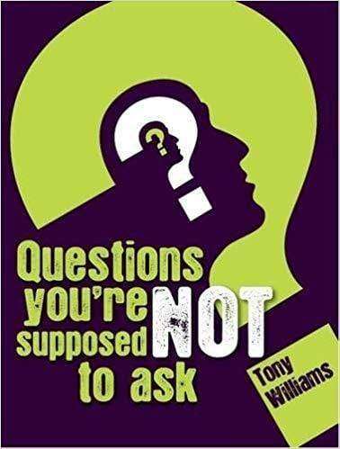 Questions You're Not Supposed To Ask.