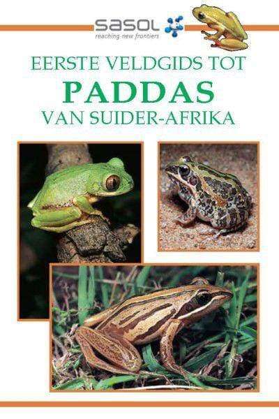 Sasol Eerste Veldgids - Paddas Van Suider-Afrika