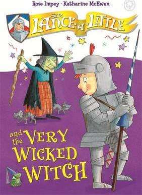 Sir Lance-A-Little And The Very Wicked Witch