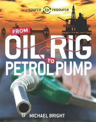 Source To Resource - Oil - From Oil Rig To Petrol Pump