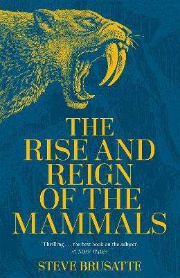 The Rise And Reign Of The Mammals