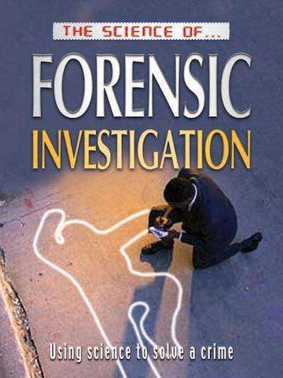 The Science Of Forensic Investigation