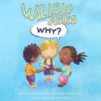 Willow Asks Why?