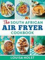 The South African Air Fryer Cookbook