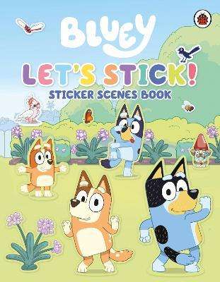 Bluey - Let's Stick! - Sticker Scenes Book