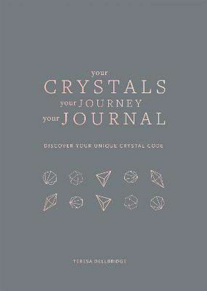 Your Crystals, Your Journey, Your Journal : Find Your Crystal Code