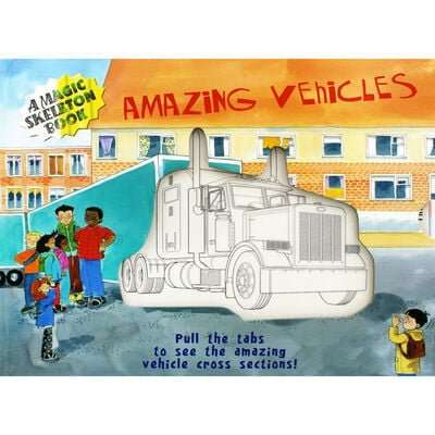 Amazing Vehicles - A Magic Skeleton Book