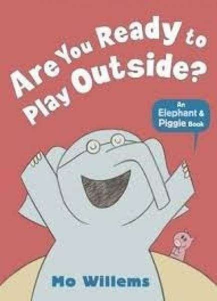 Elephant & Piggie - Are You Ready To Play Outside?