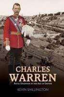 Charles Warren - Royal Engineer In The Age Of Empire