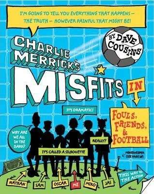 Charlie Merrick's Misfits In Fouls, Friends, And Football