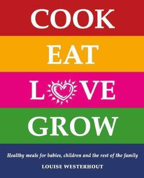 Cook Eat Love Grow Cookbook