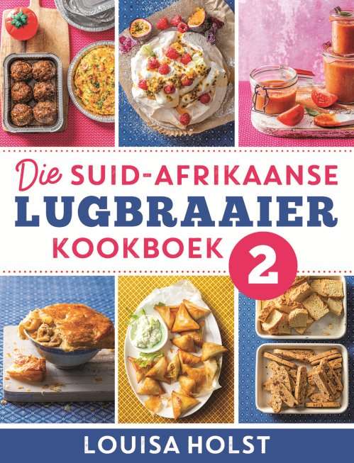 Die Suid-Afrikaanse lugbraaier kookboek 2