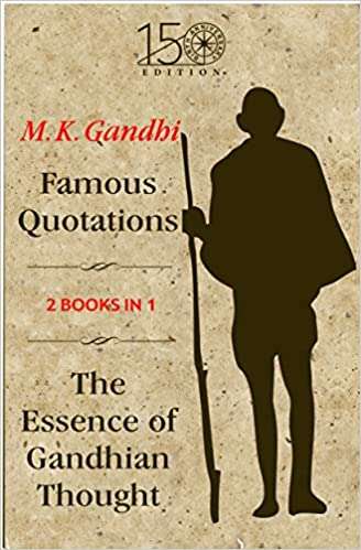 Famous Quotations And The Essence Of Gandhian Thought (2In1)