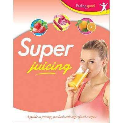 Feeling Good - Super Juicing
