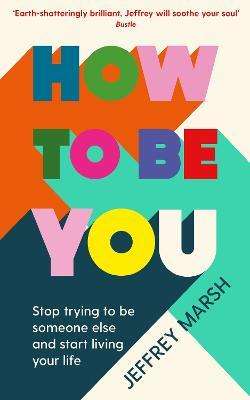 How To Be You