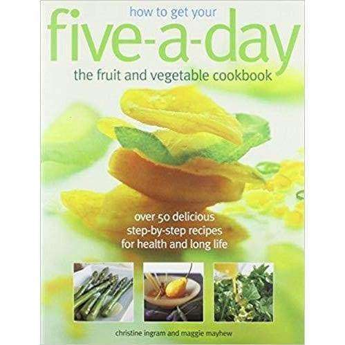 How To Get Your Five-A-Day - Cookbook