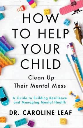 How To Help Your Child Clean Up Their Mental Mess
