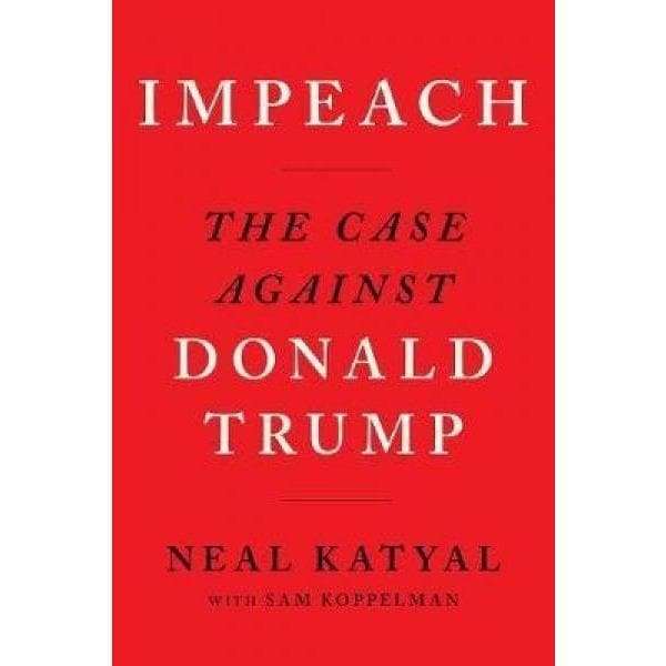 Impeach The Case Against Donald Trump