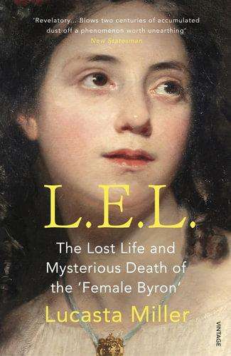 L.E.L. The Lost Life and Mysterious Death of the 'Female Byron'