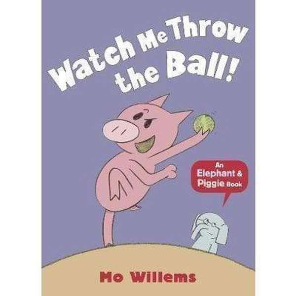 Elephant & Piggie - Watch Me Throw the Ball!
